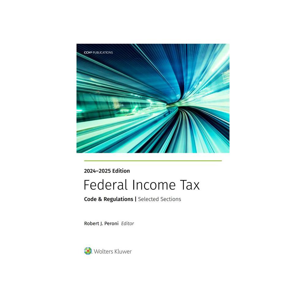 Peroni, Federal Income Tax: Code and Regulations - Selected Sections, 9780808060260, Wolters Kluwer Tax and Accounting CCH, Inc, 2025, Law, Books, 911946